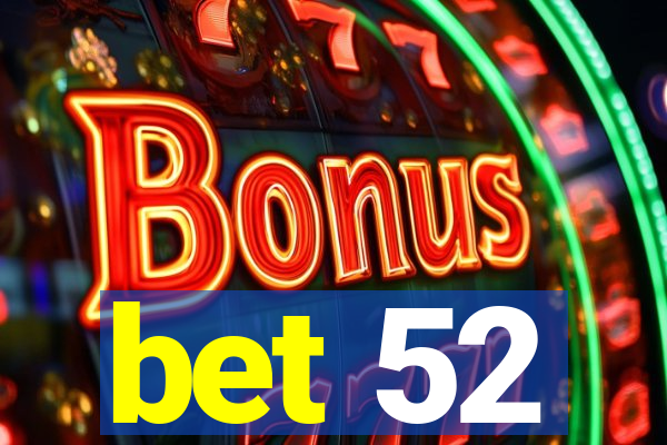 bet 52